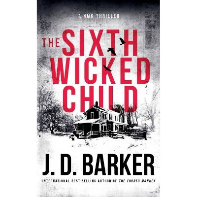 The Sixth Wicked Child - (4mk Thriller) by  J D Barker (Paperback)