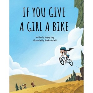 If You Give a Girl a Bike - by Hayley Diep - 1 of 1