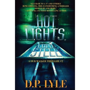 Hot Lights, Cold Steel - (Dub Walker Thriller) 2nd Edition by  D P Lyle (Paperback) - 1 of 1