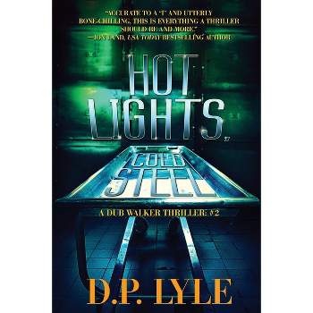 Hot Lights, Cold Steel - (Dub Walker Thriller) 2nd Edition by  D P Lyle (Paperback)