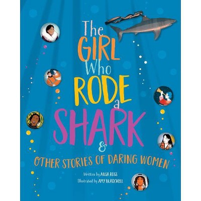 The Girl Who Rode a Shark - by  Ailsa Ross (Hardcover)