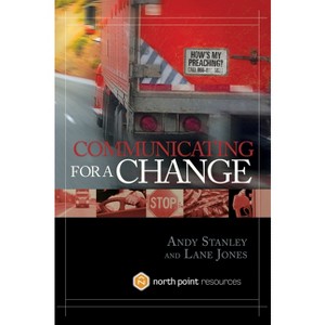 Communicating for a Change - by  Andy Stanley & Lane Jones (Hardcover) - 1 of 1