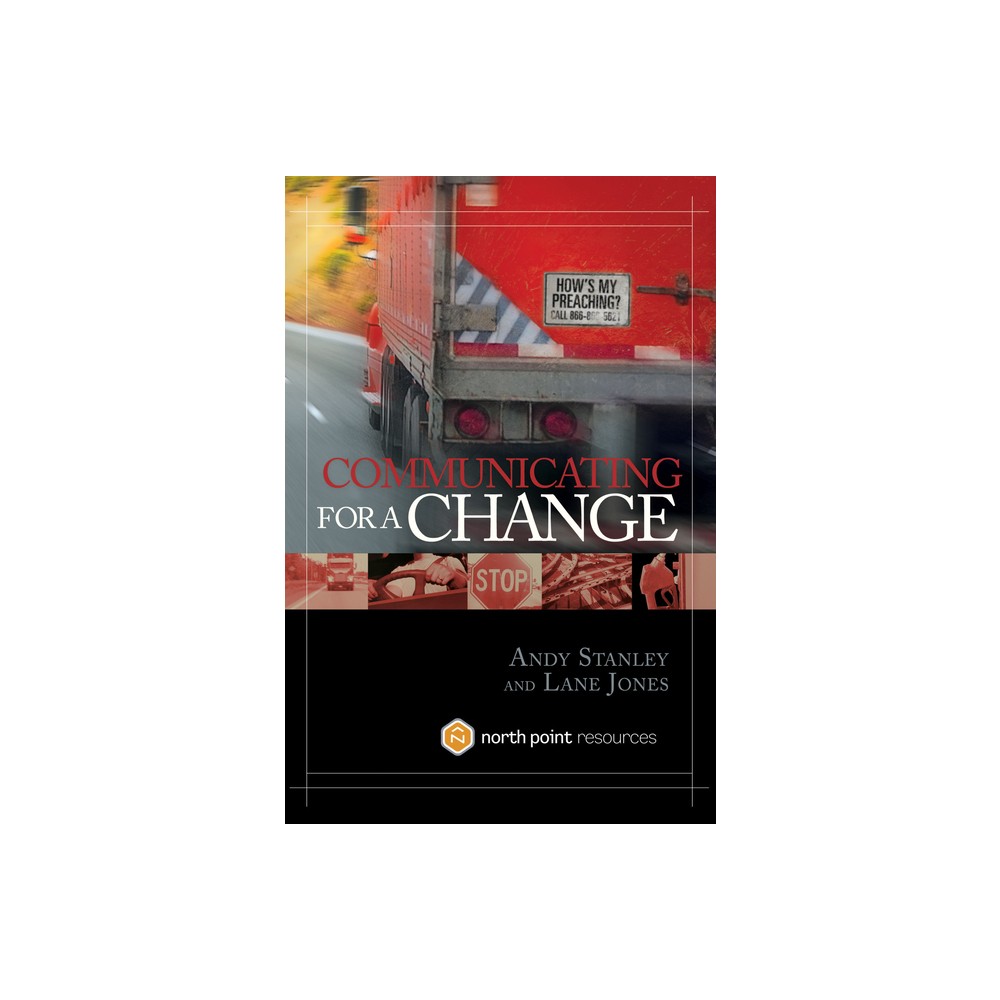 Communicating for a Change - by Andy Stanley & Lane Jones (Hardcover)