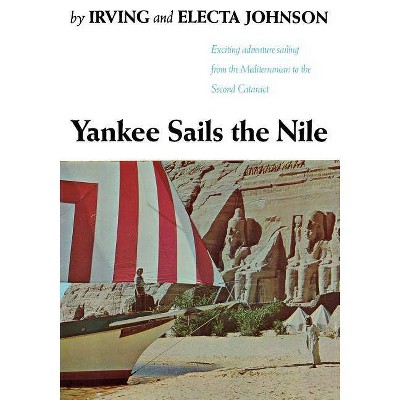  Yankee Sails the Nile - by  Irving Johnson & Electa Johnson (Paperback) 