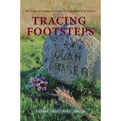 Tracing Footsteps - by  Lillian Sissy Crone Frazer (Paperback)