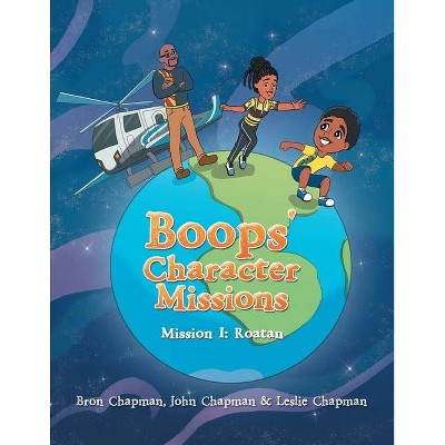Boops' Character Missions - by  Leslie Chapman & Bron Chapman & John Chapman (Paperback)