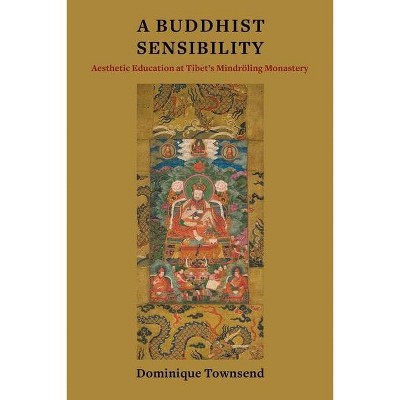 A Buddhist Sensibility - (Studies of the Weatherhead East Asian Institute, Columbia Un) by  Dominique Townsend (Paperback)