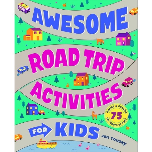 Awesome Road Trip Activities for Kids: 75 Games and Puzzles for Hours of  Fun!: Tousey, Jen: 9781638076582: : Books