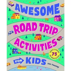 Awesome Road Trip Activities for Kids - by  Jen Tousey (Paperback)