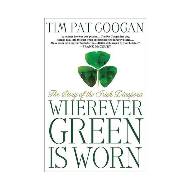 Wherever Green Is Worn - by  Tim Pat Coogan (Paperback), 1 of 2