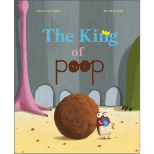 The King of Poop - by  Géraldine Collet (Hardcover) - 1 of 1