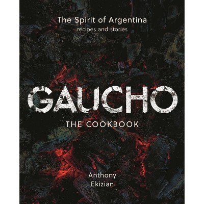 Gaucho - by  Anthony Ekizian (Hardcover)