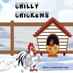 Chilly Chickens - by  Gloria Vandemmeltraadt (Paperback)