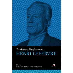 The Anthem Companion to Henri Lefebvre - (Anthem Companions to Sociology) by  Tilman Schwarze & Matt Dawson (Hardcover) - 1 of 1