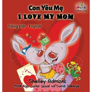 I Love My Mom (vietnamese baby book, bilingual vietnamese english books) - (Vietnamese English Bilingual Collection) (Hardcover) - 1 of 1