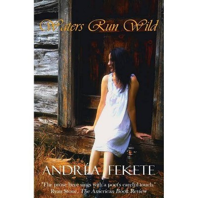 Waters Run Wild - 2nd Edition by  Andrea Lynn Fekete (Paperback)