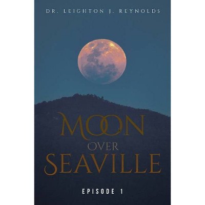 Moon Over Seaville - by  Reynolds (Paperback)