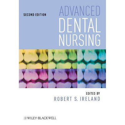 Advanced Dental Nursing - 2nd Edition by  Robert Ireland (Paperback)