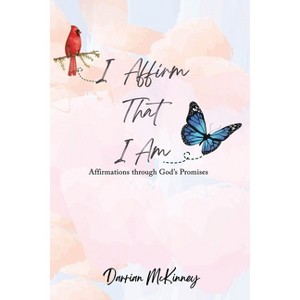 I Affirm That I Am - by  Darrian M McKinney (Paperback) - 1 of 1