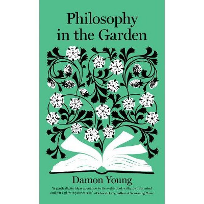 Philosophy in the Garden - by  Damon Young (Hardcover)