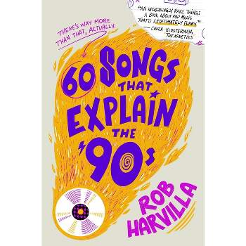 60 Songs That Explain the '90s - by Rob Harvilla