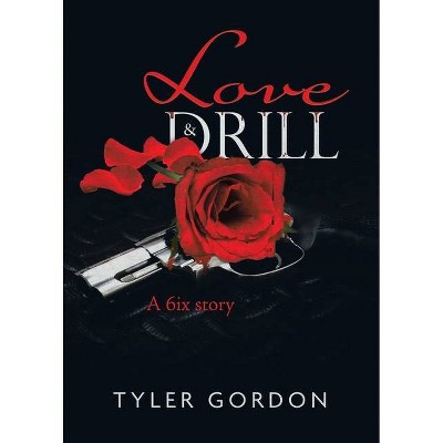 Love & Drill - by  Tyler Gordon (Paperback)