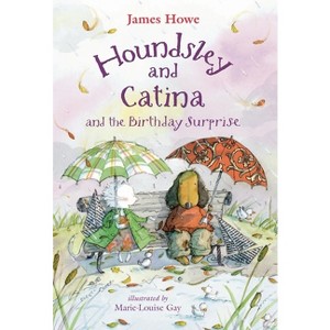 Houndsley and Catina and the Birthday Surprise - by  James Howe (Hardcover) - 1 of 1