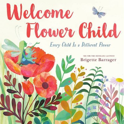 Welcome Flower Child - by Brigette Barrager (Hardcover)