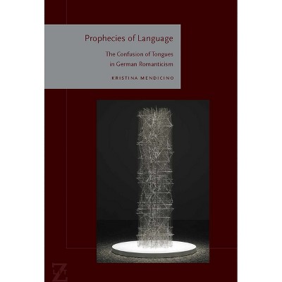 Prophecies of Language - (Lit Z) by  Kristina Mendicino (Paperback)