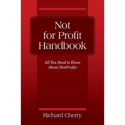 Not for Profit Handbook - by  Richard Cherry (Paperback)