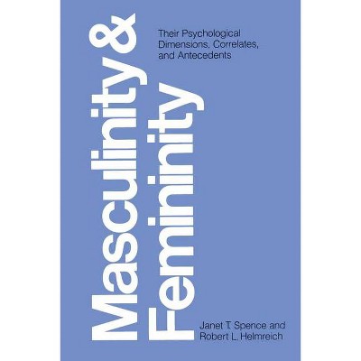 Masculinity and Femininity - by  Janet T Spence & Robert L Helmreich (Paperback)