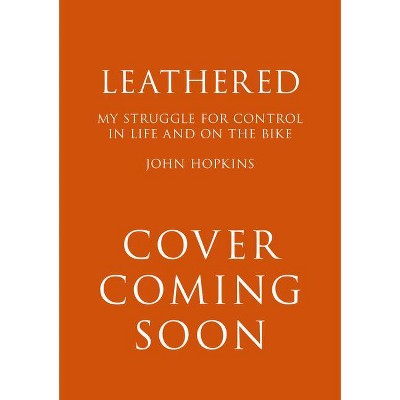 Leathered - by  John Hopkins (Hardcover)