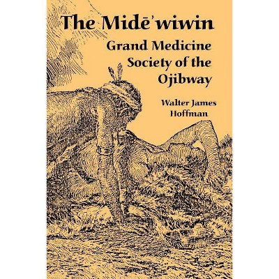 The Mide'wiwin - by  Walter James Hoffman (Paperback)