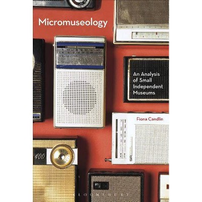 Micromuseology - by  Fiona Candlin (Paperback)