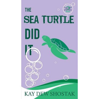 The Sea Turtle Did It - (Southern Beach Mysteries) by  Kay Dew Shostak (Paperback)