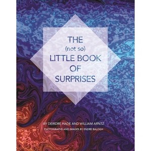 The (Not So) Little Book of Surprises - by  Deirdre Hade (Hardcover) - 1 of 1