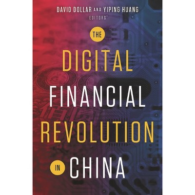 Digital Financial Revolution in China - by  David Dollar & Yiping Huang (Paperback)