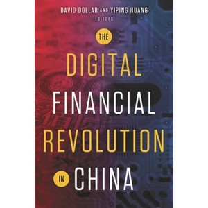 Digital Financial Revolution in China - by  David Dollar & Yiping Huang (Paperback) - 1 of 1