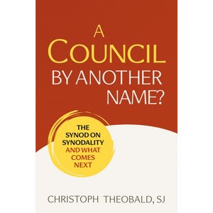 A Council by Another Name? - by  Christoph Theobald (Paperback) - 1 of 1