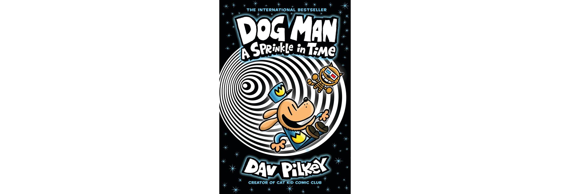 Dog Man: A Sprinkle in Time: A Graphic Novel (Dog Man #15): From the Creator of Captain Underpants - by  Dav Pilkey (Hardcover)