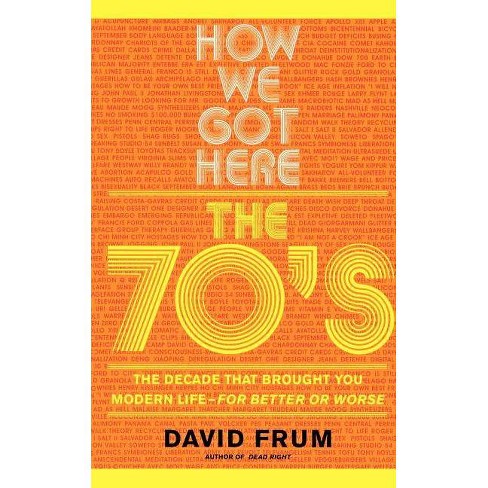 How We Got Here - by David Frum (Paperback)