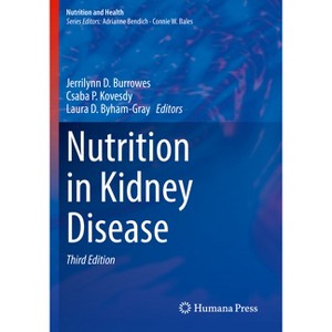 Nutrition in Kidney Disease - (Nutrition and Health) 3rd Edition by  Jerrilynn D Burrowes & Csaba P Kovesdy & Laura D Byham-Gray (Paperback) - 1 of 1