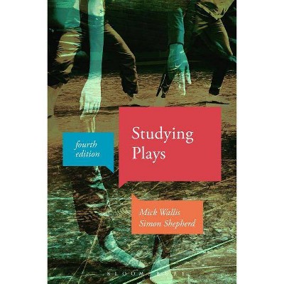 Studying Plays - 4th Edition by  Mick Wallis & Simon Shepherd (Paperback)