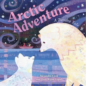 Arctic Adventure: A Tundra Tale - by  Jyoti Rajan Gopal (Hardcover) - 1 of 1