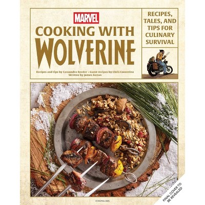 Marvel: Cooking with Wolverine - by  Insight Editions (Hardcover)