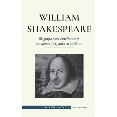 William Shakespeare - Biografía para estudiantes y estudiosos de 13 años en adelante - (Libro de Educación Histórica) (Paperback)