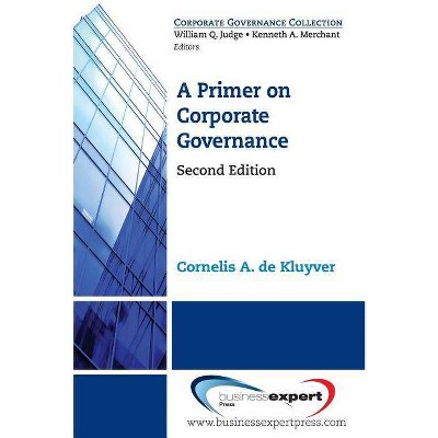 A Primer on Corporate Governance, Second Edition - 2nd Edition by  Cornelis a de Kluyver (Paperback)