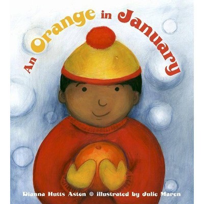 An Orange in January - by  Dianna Hutts Aston (Hardcover)