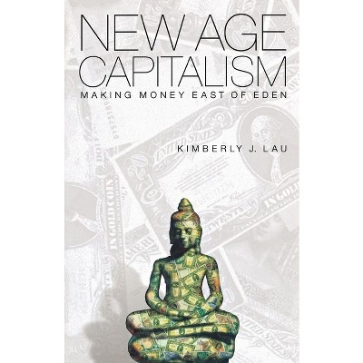 New Age Capitalism - by  Kimberly J Lau (Paperback)