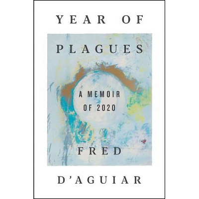 Year of Plagues - by  Fred D'Aguiar (Hardcover)